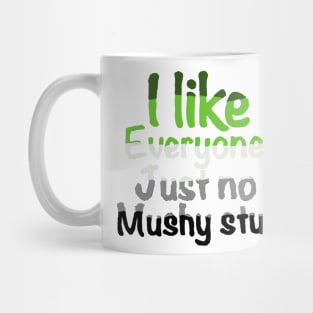 I like people just not mushy stuff aromatic pride Mug